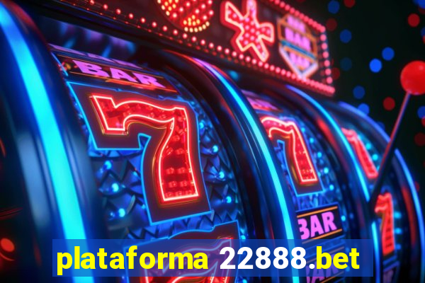 plataforma 22888.bet